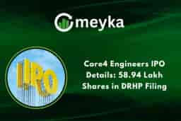 Core4 Engineers IPO Details: 58.94 Lakh Shares in DRHP Filing