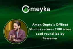 Aman Gupta’s OffBeat Studios secures ₹100 crore seed round led by Bessemer