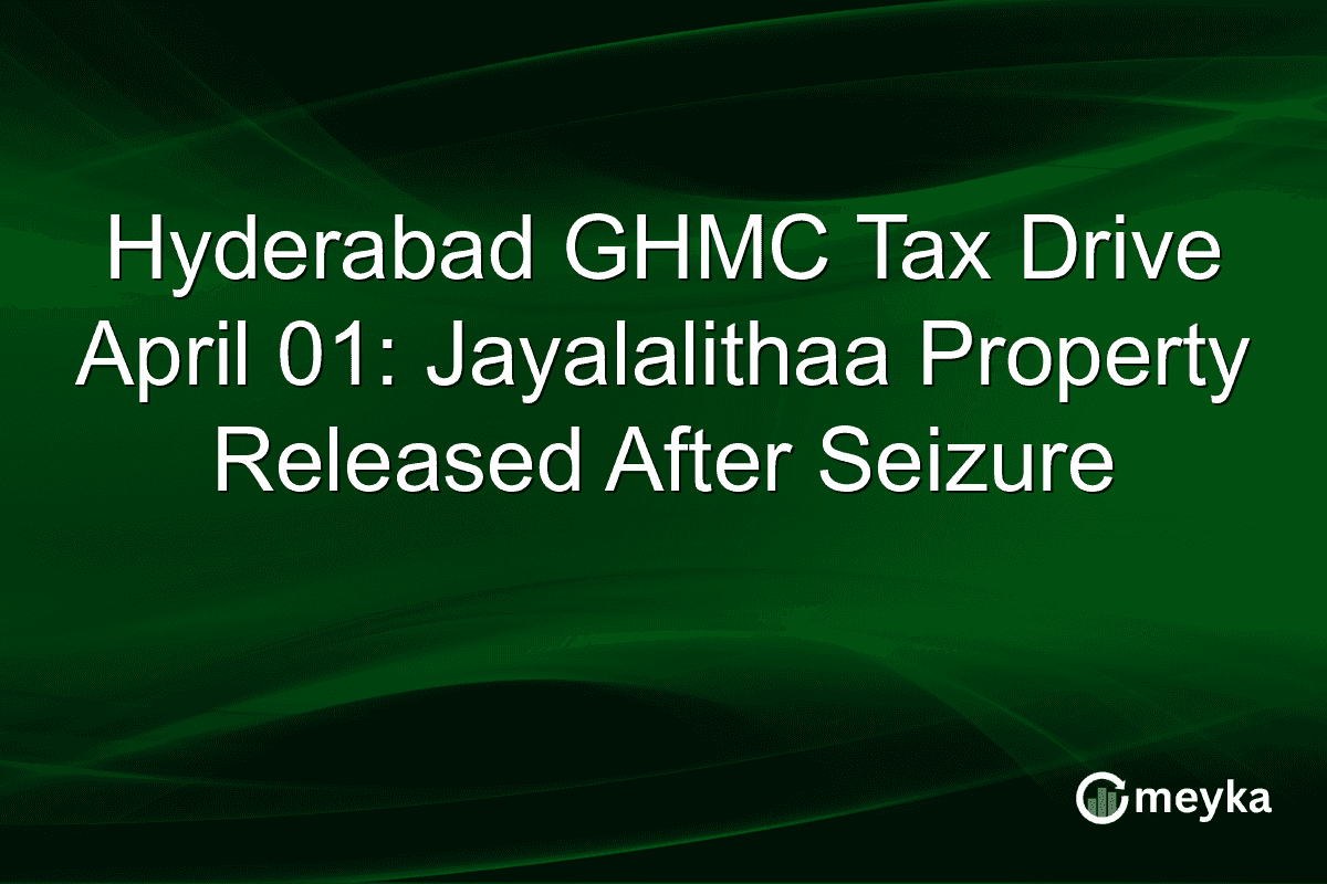Hyderabad GHMC Tax Drive April 01: Jayalalithaa Property Released After Seizure