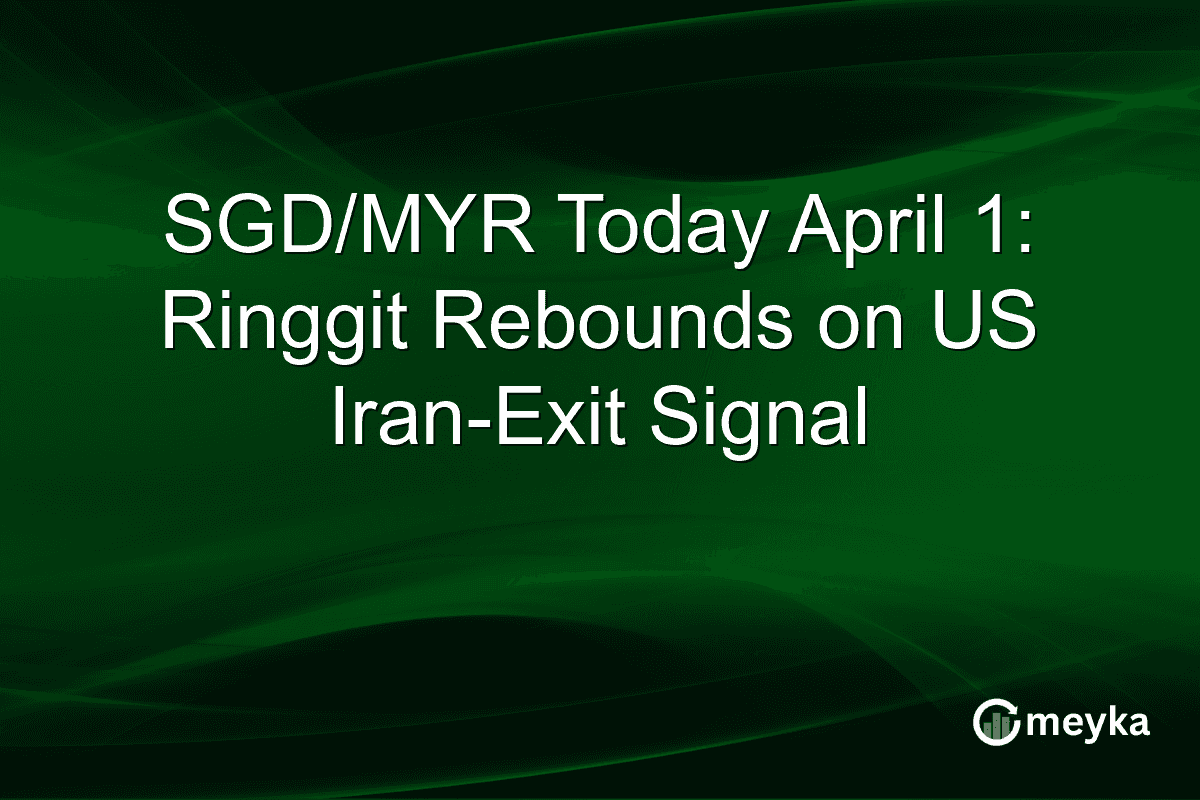 SGD/MYR Today April 1: Ringgit Rebounds on US Iran-Exit Signal
